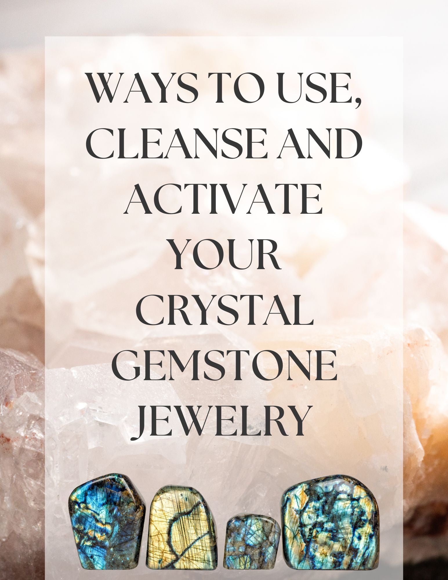 Ways To Use , Cleanse and Activate Your Crystal Gemstone Jewelry