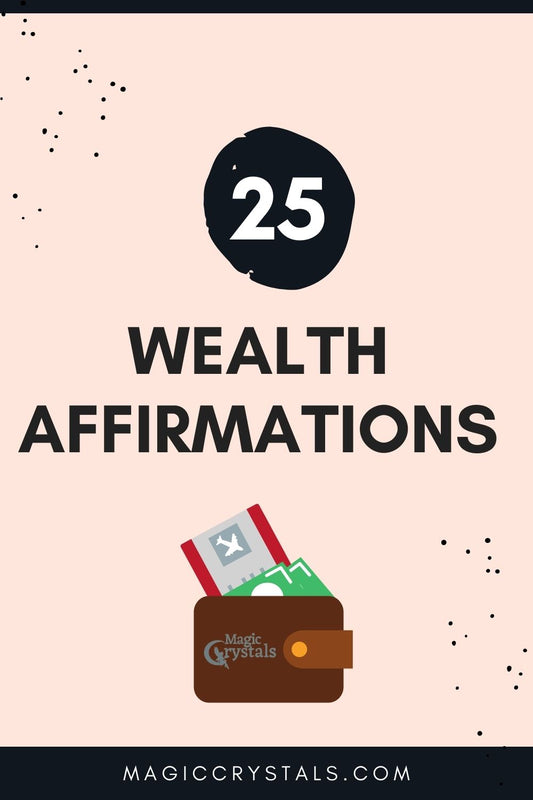 25 Affirmations for Wealth - Abundance information - Magic Crystals